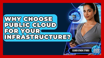 Why Choose Public Cloud For Your Infrastructure? - Cloud Stack Studio