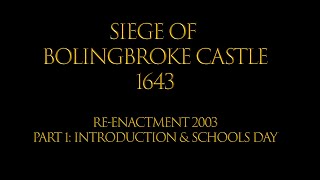 Siege of Bolingbroke Castle 1643 Re-enactment, 2003. Part 1: Introduction & Schools Day.