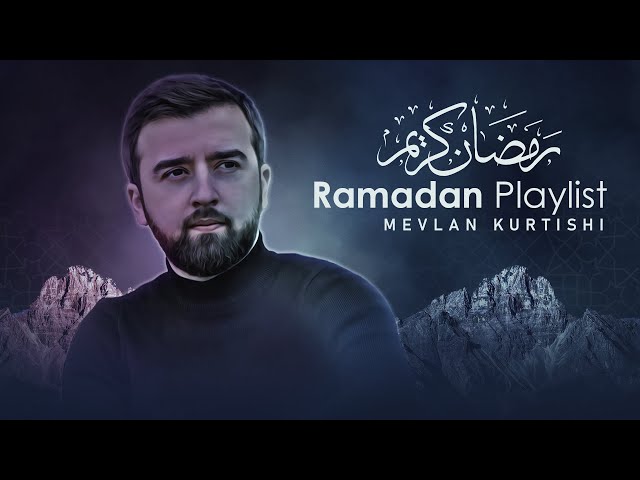 Mevlan Kurtishi - RAMADAN Playlist (2023) class=