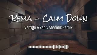 Rema - Calm Down (Vertigo & Yaniv Shamlik Remix)