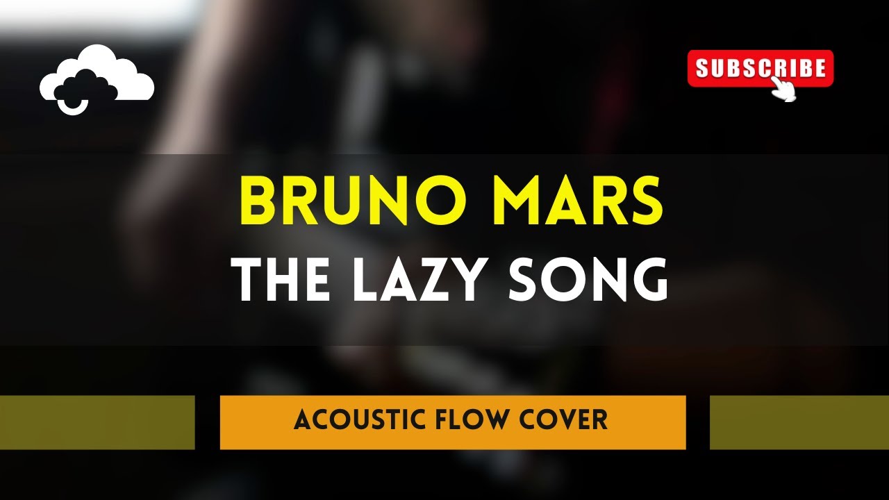 Bruno Mars - The Lazy Song (Acoustic Flow cover)