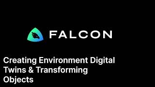 Getting Started with FalconEditor — Part 2: Creating Environment Digital Twins