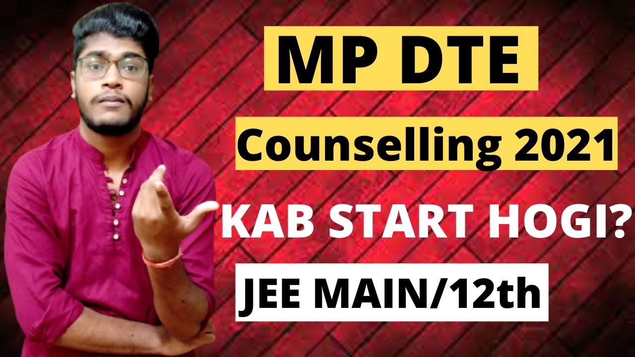 MP DTE Counselling 2021 Kab Se Start Hogi? BE/BTECH Counselling 2021