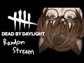 【Dead by Daylight】Just a random stream