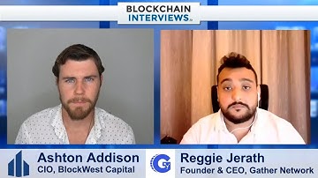 Reggie Jareth, CEO and Founder of Gather Network | Blockchain Interviews