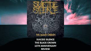 Suicide Silence - The Black Crown 15th anniversary REVIEW