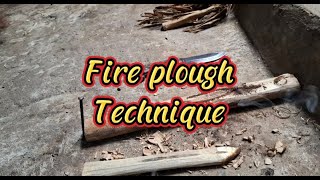 Fire plough technique