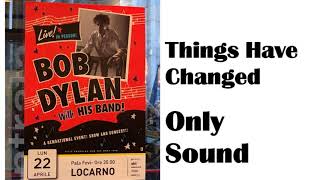 BOB DYLAN - Things Have Changed - live in Locarno Switzerland April 22 2019 – Sound only