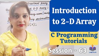 C-63 - Introduction to 2-D Array in C|#2Darrayinc|#logicflow|#Cforbeginners|#arraysinc