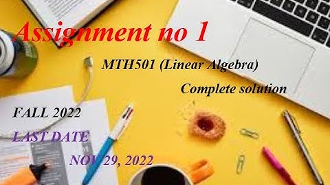 MTH501(Linear Algebra) Assignment no 1 Solution 2022 | 29 Nov, 2022