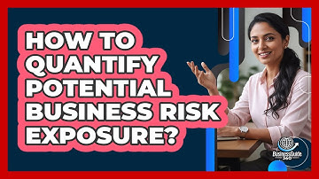 How To Quantify Potential Business Risk Exposure?