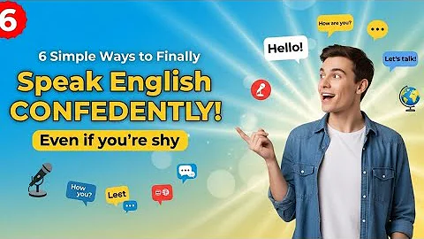 6 Simple Ways to Finally SPEAK English Confidently (Even If You’re Shy)