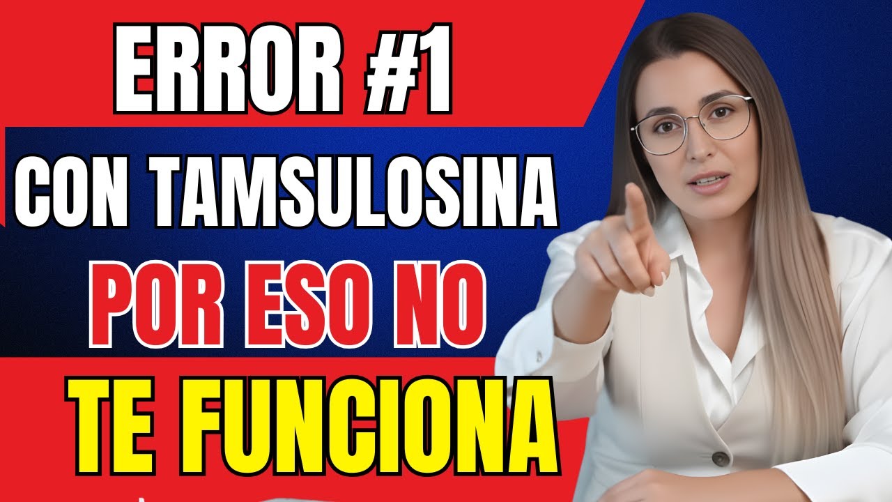 TAMSULOSINA: El Error #1 que Cometen los Hombres al Tomarla (Por Eso NO Les Funciona)