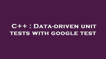 C++ : Data-driven unit tests with google test