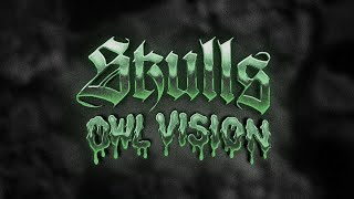 Owl Vision - Skulls