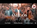 Amigos | O Mundo Pede Paz  -  | Elielton Jhonson | Ivan Farias | Adailton Lopes (Clipe Oficial)