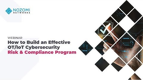 How to Build an Effective OT/IoT Cybersecurity Risk & Compliance Program