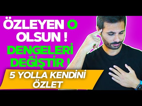 SENİ ÖZLEMESİ  İÇİN FAYDALI 5 DAVRANIŞ |  Dengeleri Değiştir Özleyen O Olsun !