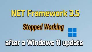 How to fix NET Framework 3.5 Stopped Working after a Windows 11 update