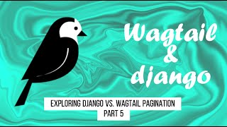Django Wagtail Tutorial: Exploring Django vs. Wagtail Pagination. Which is Right for You? | part 5