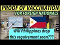 WHEN WILL PHILIPPINES DROP THE COVID VACCINE REQUIREMENT FOR ENTRY PURPOSES?