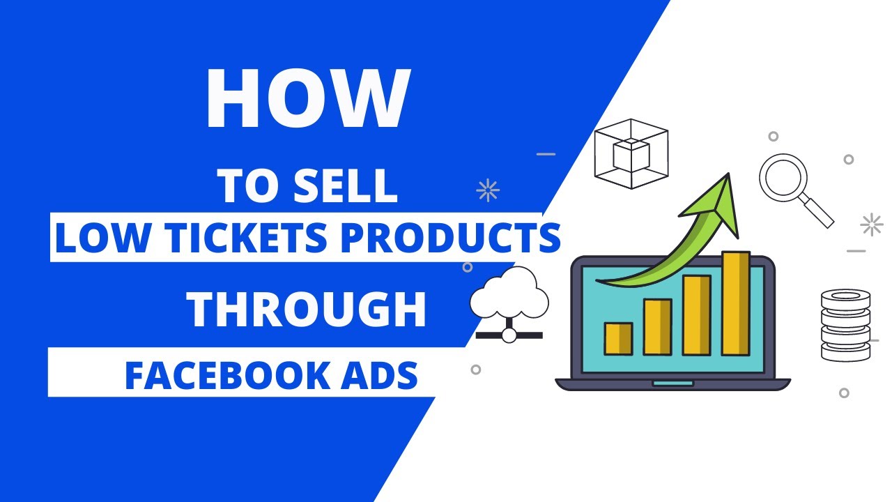 How to Sell Low Tickets Products through Facebook Ads