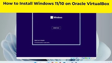 How to Install Windows 11/10 on Oracle VirtualBox