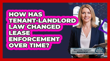 How Has Tenant-landlord Law Changed Lease Enforcement Over Time? - Mastering Property Management