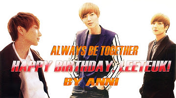 HAPPY BIRTHDAY, LEETEUK | SUPER JUNIOR | ALWAYS BE TOGETHER