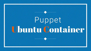 13.4 Docker , Puppet Ubuntu Container