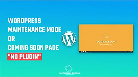 How to put WordPress site on Coming soon page or maintenance mode without using any Plugin? 2022