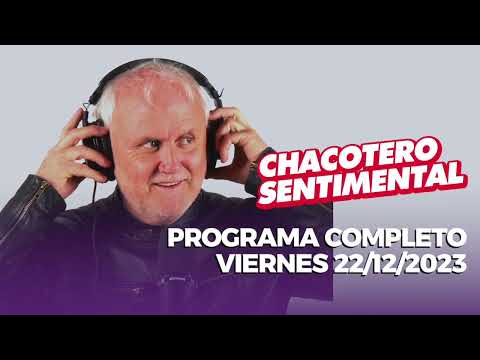 Chacotero Sentimental: Programa completo viernes 22/12/2023