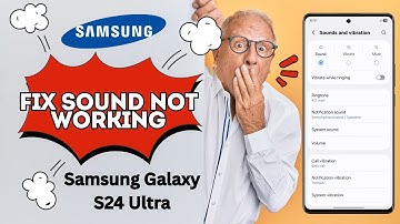 How to FIX Sound Not Working On Samsung Galaxy S24 Ultra | Easy Step-by-Step Guide