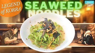 Bolin's Favorite Seaweed Noodles | Legend of Korra Food Series | Episode 2