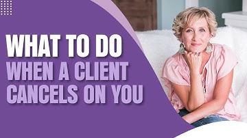 What to Do When a Client Cancels?