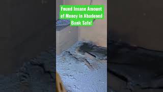 Found Money After Breaking Inside an Abandoned Bank Safe! #shorts #money #abandoned #bank #safe