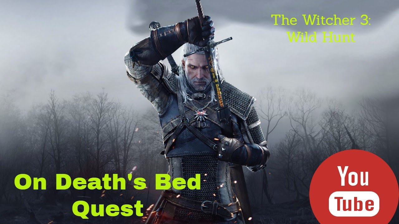 The Witcher 3 Wild Hunt On Death s Bed Quest walkthrough YouTube the-witcher-3-wild-hunt-on-death-s-bed-quest-walkthrough-youtube