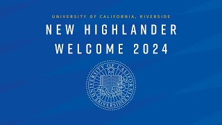 UC Riverside 2024 New Highlander Welcome