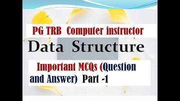 PG TRB Computer Instructor:  Important MCQs of Data Structure part -1