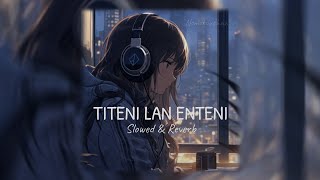 Titeni lan enteni - ( Lyrics ) || Slowed & Reverb.