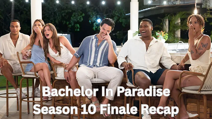 Bachelor In Paradise Season 10 Finale Recap - Will we have two happy endings? Proposal?