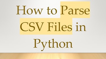 How to Parse CSV Files in Python