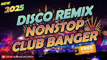 💥 NEW DISCO REMIX NONSTOP 2025 💥 | CLUB BANGER DISCO PARTY NONSTOP MIX 2025 ❤️‍🔥 (DJ MICHAEL JOHN)
