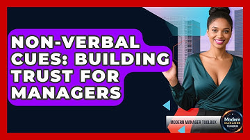 Non-Verbal Cues: Building Trust For Managers - Modern Manager Toolbox