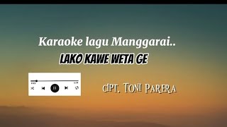 Karaoke Lagu Manggarai ' Lako Kawe Weta  Ge'Cipt. Toni Parera