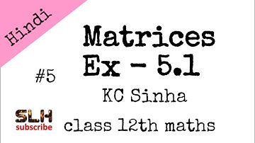 Matrix addition questions solutions | Ex- 5.1 kc sinha