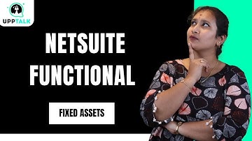 NetSuite Functional Fixed Assets | NetSuite Functional Online Course | NetSuite Functional | UppTalk