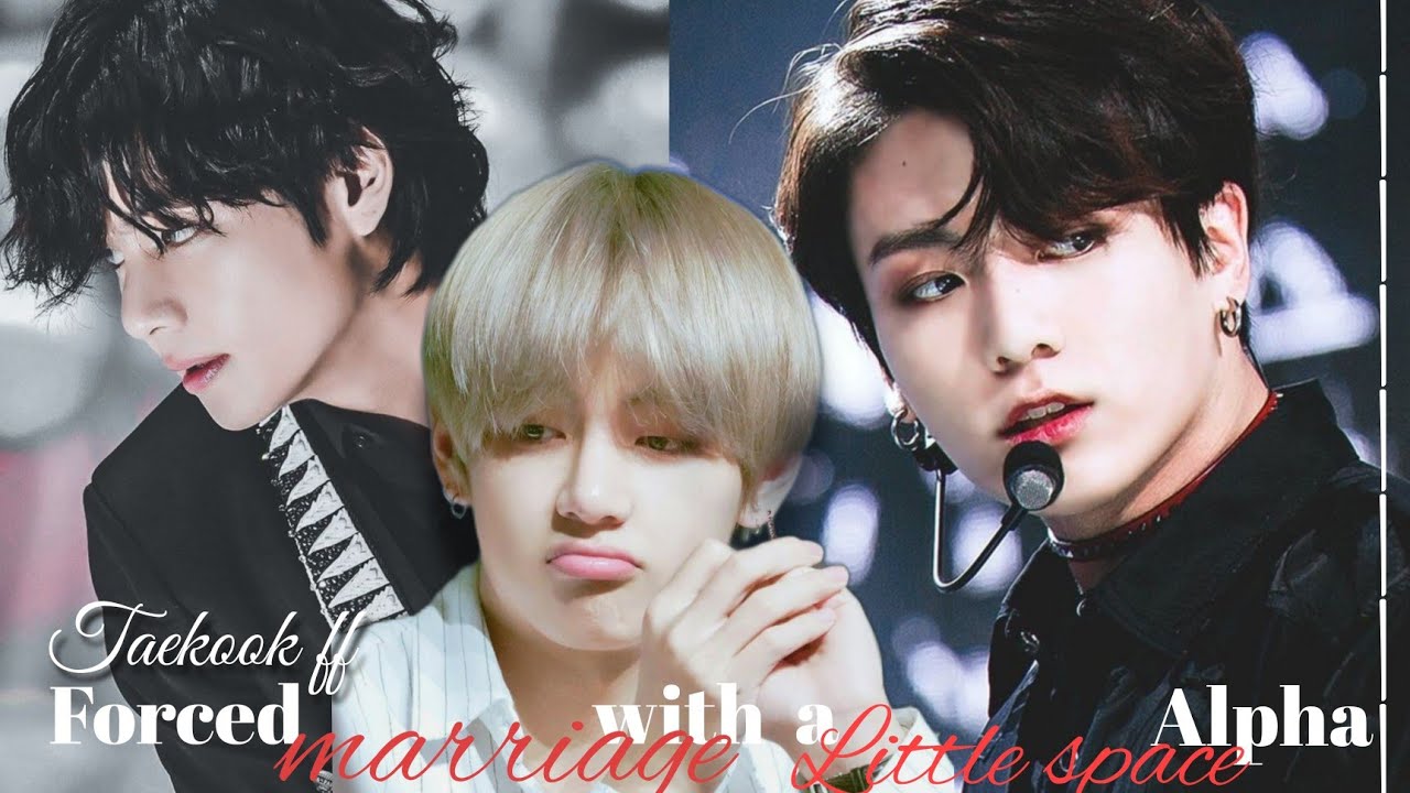 Forced Marriage with a little space Alpha taekook ff top tae 💜PART-1
