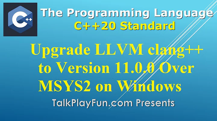 Upgrade LLVM Clang++ to Version 11.0.0 Over MSYS2 on Windows