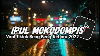 dj ipul mokodompis viral tiktok beng beng terbaru 2022